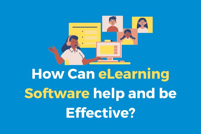 How Can eLearning Software help and be Effective?